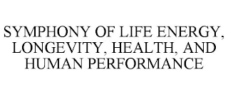 SYMPHONY OF LIFE ENERGY, LONGEVITY, HEALTH, AND HUMAN PERFORMANCE