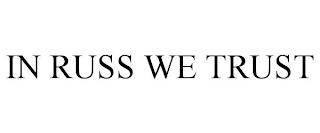 IN RUSS WE TRUST