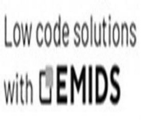 LOW CODE SOLUTIONS WITH EMIDS