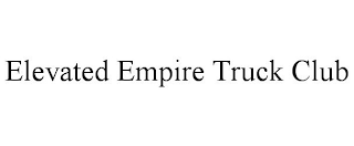 ELEVATED EMPIRE TRUCK CLUB