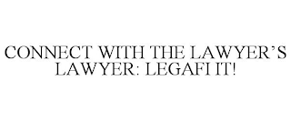 CONNECT WITH THE LAWYER'S LAWYER: LEGAFI IT!