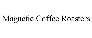 MAGNETIC COFFEE ROASTERS