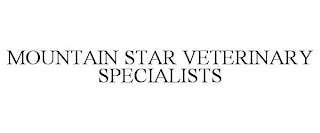 MOUNTAIN STAR VETERINARY SPECIALISTS