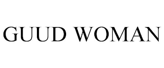 GUUD WOMAN