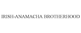 IRISH-ANAMACHA BROTHERHOOD