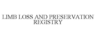 LIMB LOSS AND PRESERVATION REGISTRY