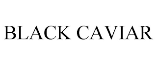 BLACK CAVIAR