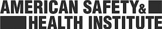 AMERICAN SAFETY & HEALTH INSTITUTE