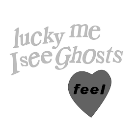 LUCKY ME I SEE GHOSTS FEEL