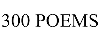 300 POEMS