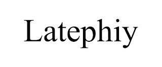 LATEPHIY