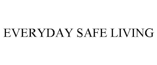 EVERYDAY SAFE LIVING