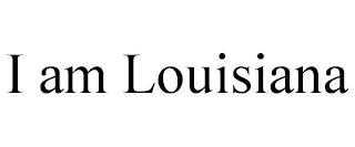 I AM LOUISIANA