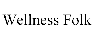 WELLNESS FOLK