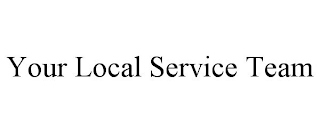 YOUR LOCAL SERVICE TEAM