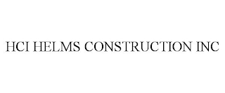 HCI HELMS CONSTRUCTION INC