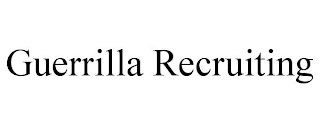 GUERRILLA RECRUITING