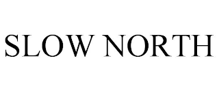 SLOW NORTH