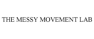 THE MESSY MOVEMENT LAB