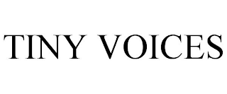 TINY VOICES