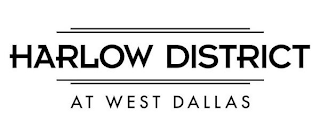 HARLOW DISTRICT AT WEST DALLAS