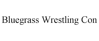 BLUEGRASS WRESTLING CON
