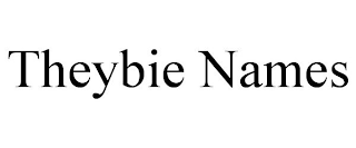 THEYBIE NAMES