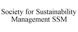 SOCIETY FOR SUSTAINABILITY MANAGEMENT SSM