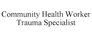 COMMUNITY HEALTH WORKER TRAUMA SPECIALIST