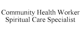 COMMUNITY HEALTH WORKER SPIRITUAL CARE SPECIALIST