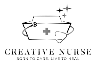 CREATIVE NURSE BORN TO CARE, LIVE TO HEAL