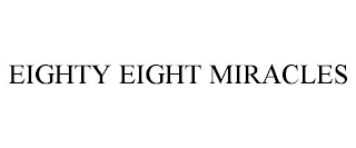 EIGHTY EIGHT MIRACLES