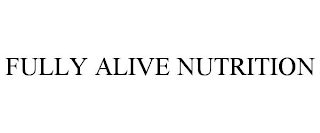 FULLY ALIVE NUTRITION