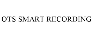 OTS SMART RECORDING