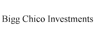 BIGG CHICO INVESTMENTS