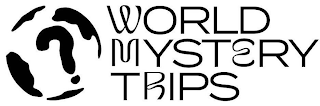 WORLD MYSTERY TRIPS