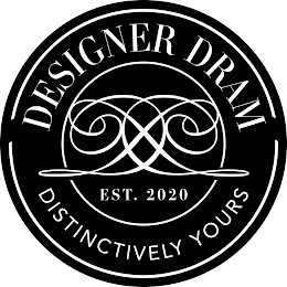 DESIGNER DRAM DD DISTINCTIVELY YOURS EST. 2020