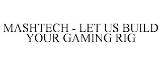 MASHTECH - LET US BUILD YOUR GAMING RIG