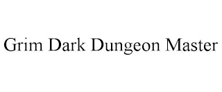 GRIM DARK DUNGEON MASTER