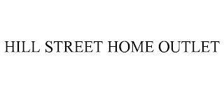 HILL STREET HOME OUTLET