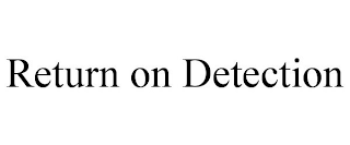 RETURN ON DETECTION