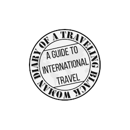 DIARY OF A TRAVELING BLACK WOMAN A GUIDE TO INTERNATIONAL TRAVEL