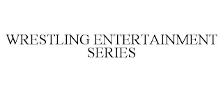 WRESTLING ENTERTAINMENT SERIES