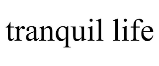 TRANQUIL LIFE