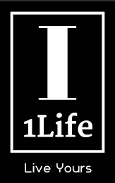 I 1LIFE LIVE YOURS