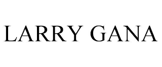 LARRY GANA