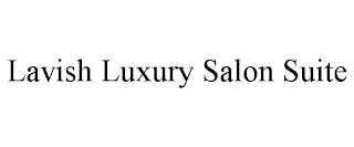 LAVISH LUXURY SALON SUITE