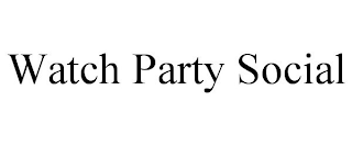 WATCH PARTY SOCIAL