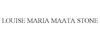 LOUISE MARIA MAATA STONE