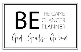 BE THE GAME CHANGER PLANNER GOD · GOALS · GRIND